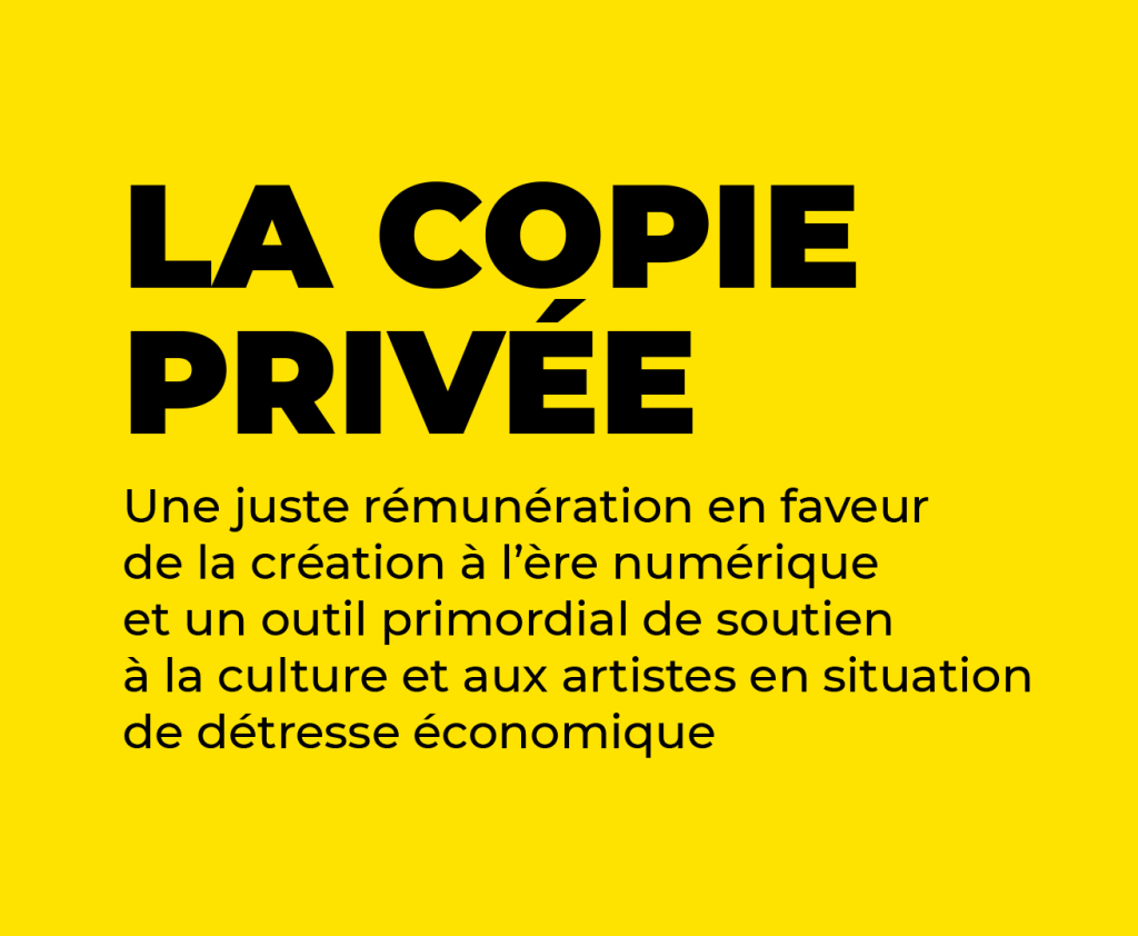 LA COPIE PRIVEE Une juste rémunération en faveur de la création à l'ère numérique et un outil primordial de soutien à la culture et aux artistes en situation de détresse économique